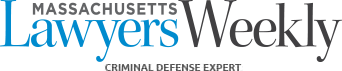 Massachusetts | Lawyers Weekly | Criminal Defense Expert