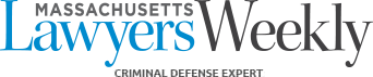 Massachusetts | Lawyers Weekly | Criminal Defense Expert